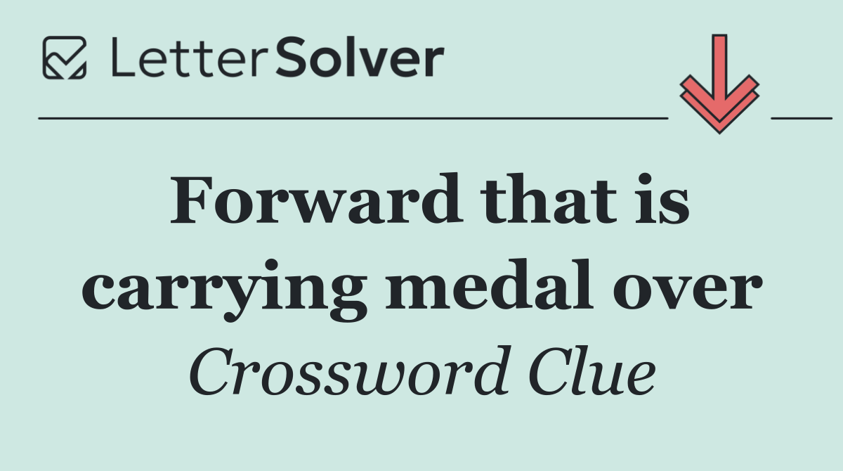 Forward that is carrying medal over