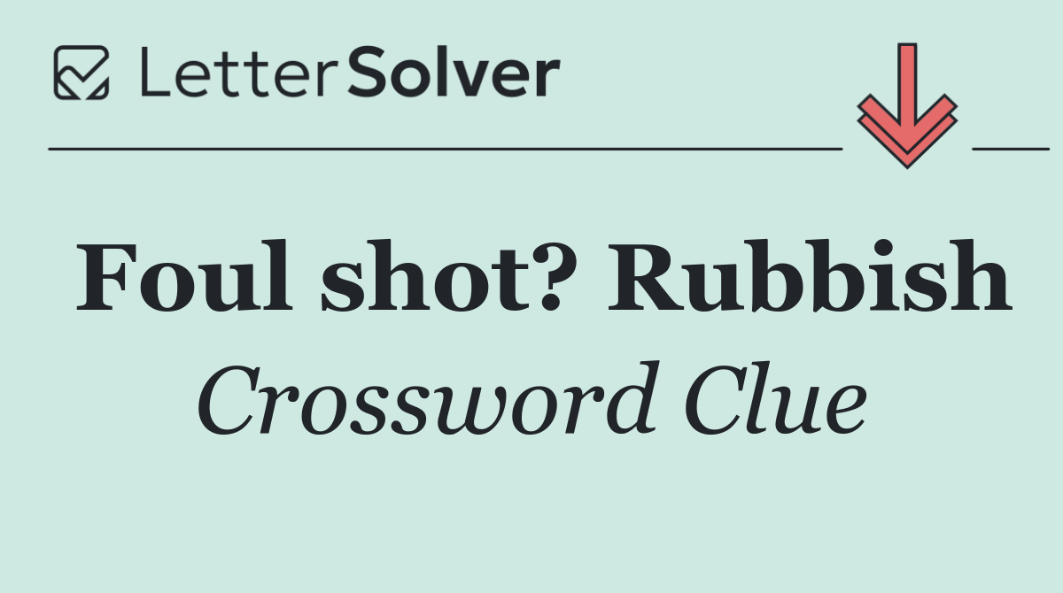 Foul shot? Rubbish