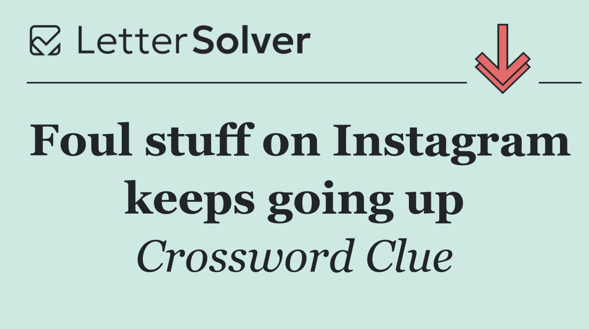 Foul stuff on Instagram keeps going up