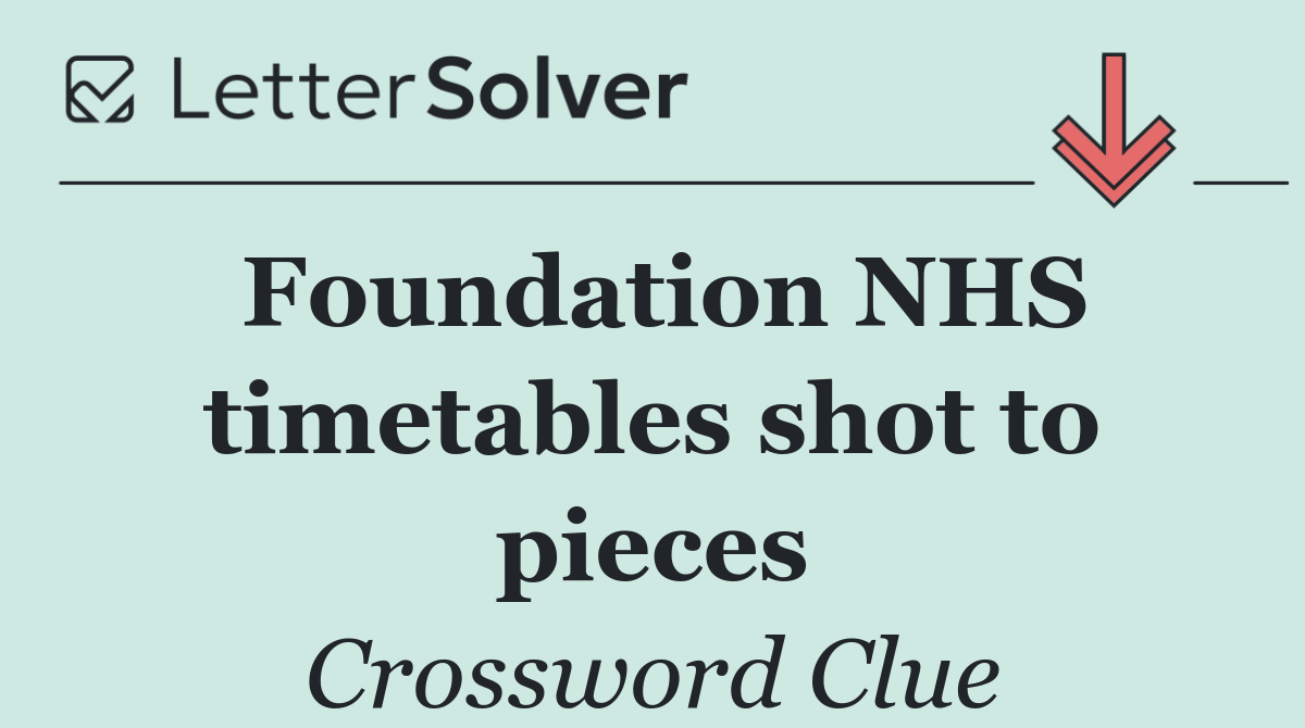 Foundation NHS timetables shot to pieces