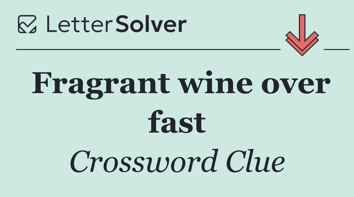 Fragrant wine over fast