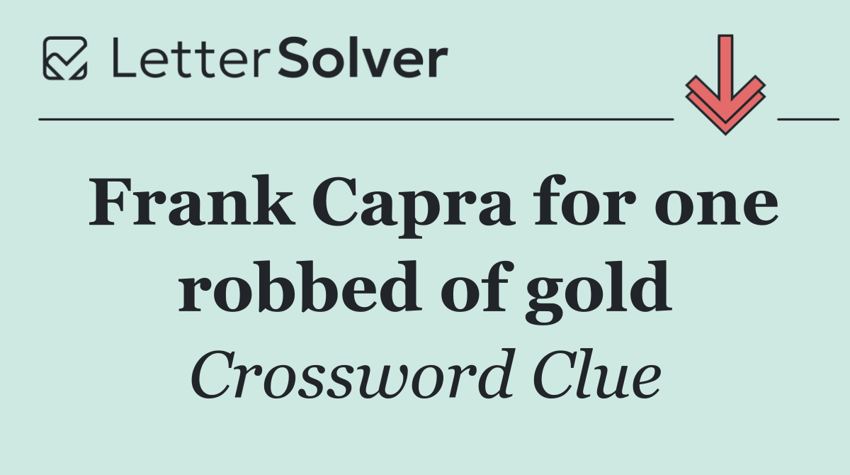 Frank Capra for one robbed of gold