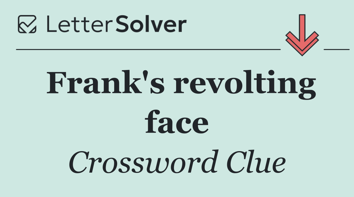 Frank's revolting face