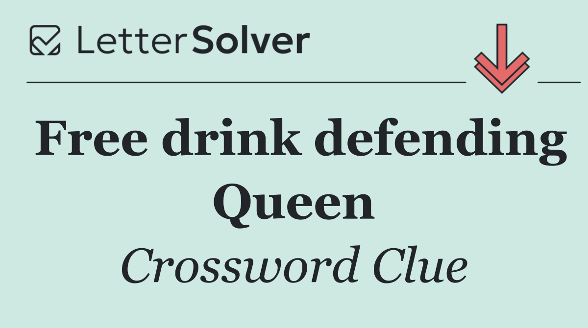 Free drink defending Queen