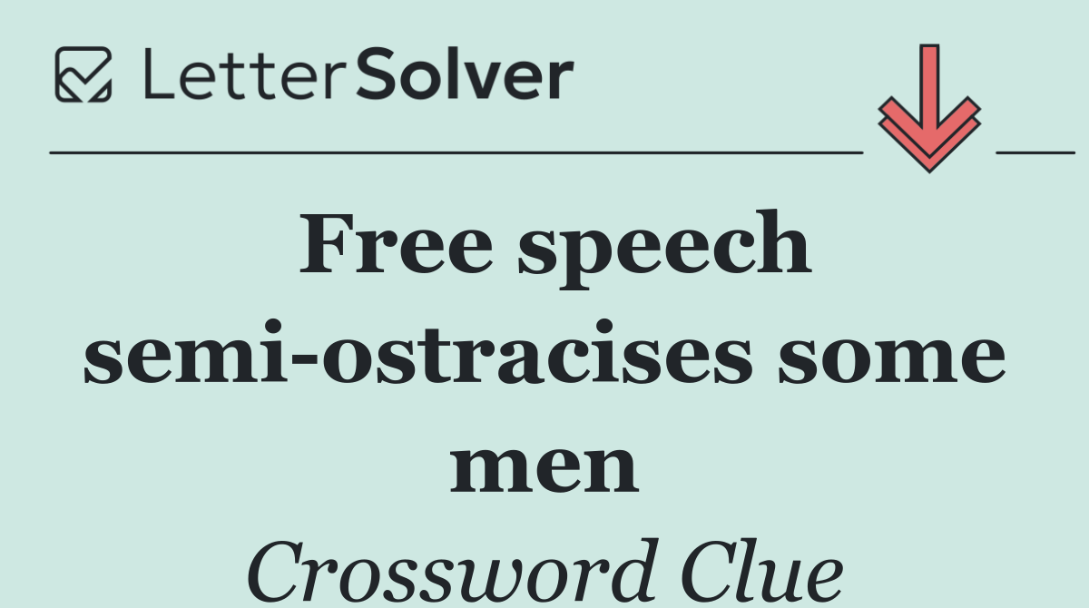 Free speech semi ostracises some men