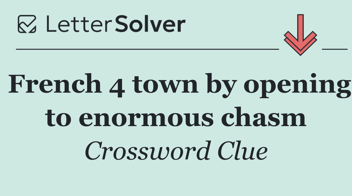 French 4 town by opening to enormous chasm