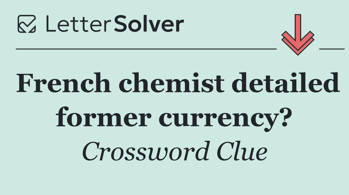 French chemist detailed former currency?