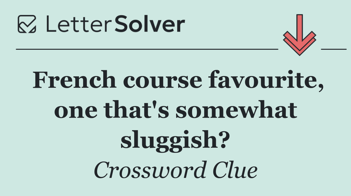 French course favourite, one that's somewhat sluggish?