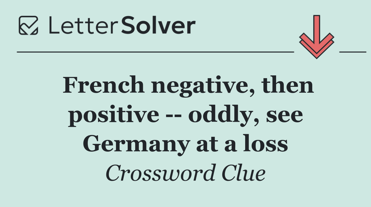French negative, then positive    oddly, see Germany at a loss