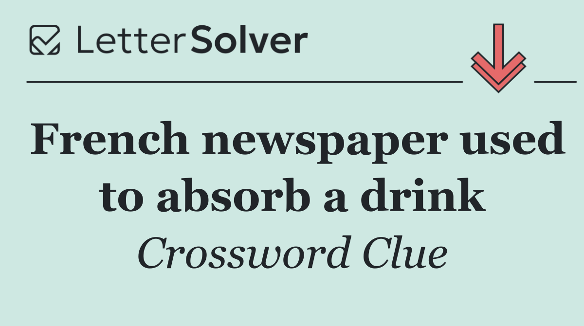 French newspaper used to absorb a drink