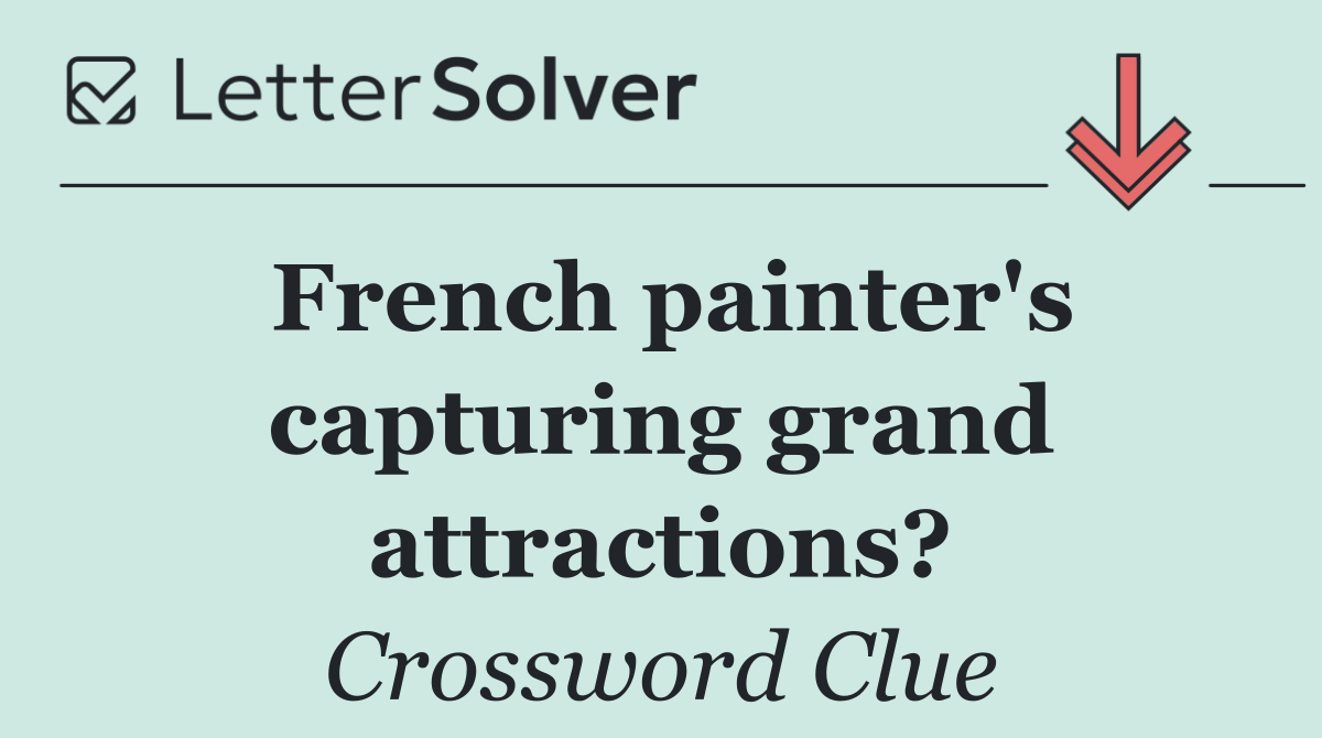 French painter's capturing grand attractions?