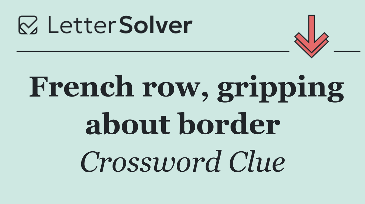 French row, gripping about border