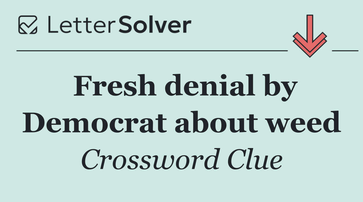 Fresh denial by Democrat about weed