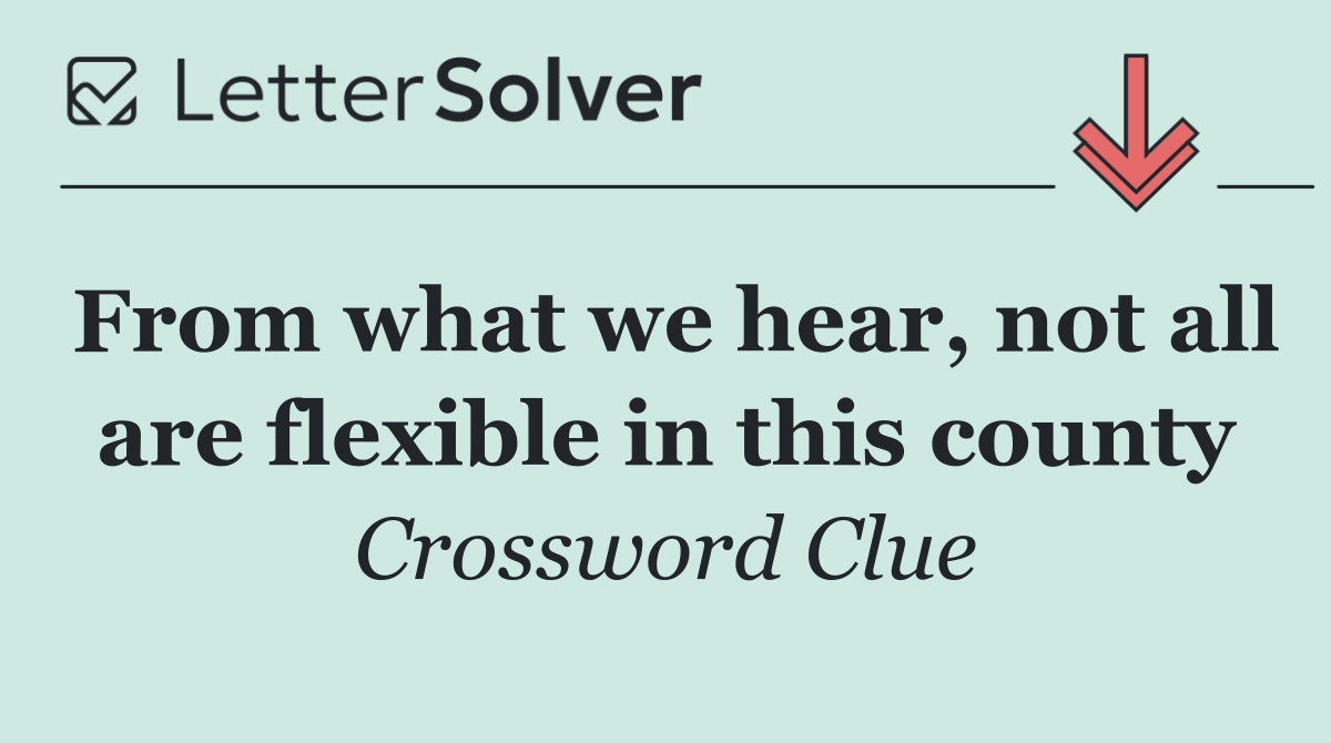 From what we hear, not all are flexible in this county