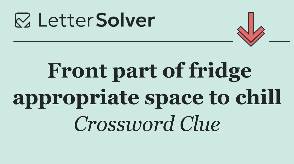 Front part of fridge appropriate space to chill