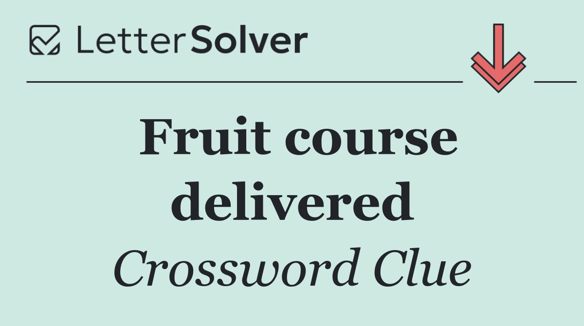 Fruit course delivered