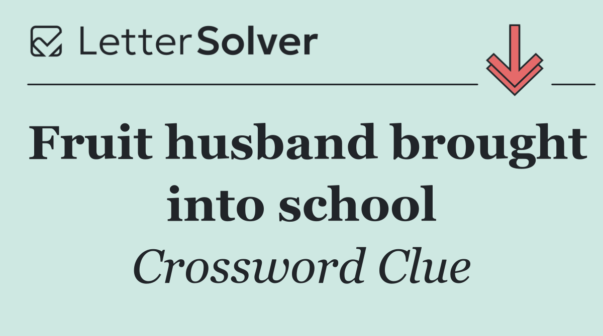 Fruit husband brought into school