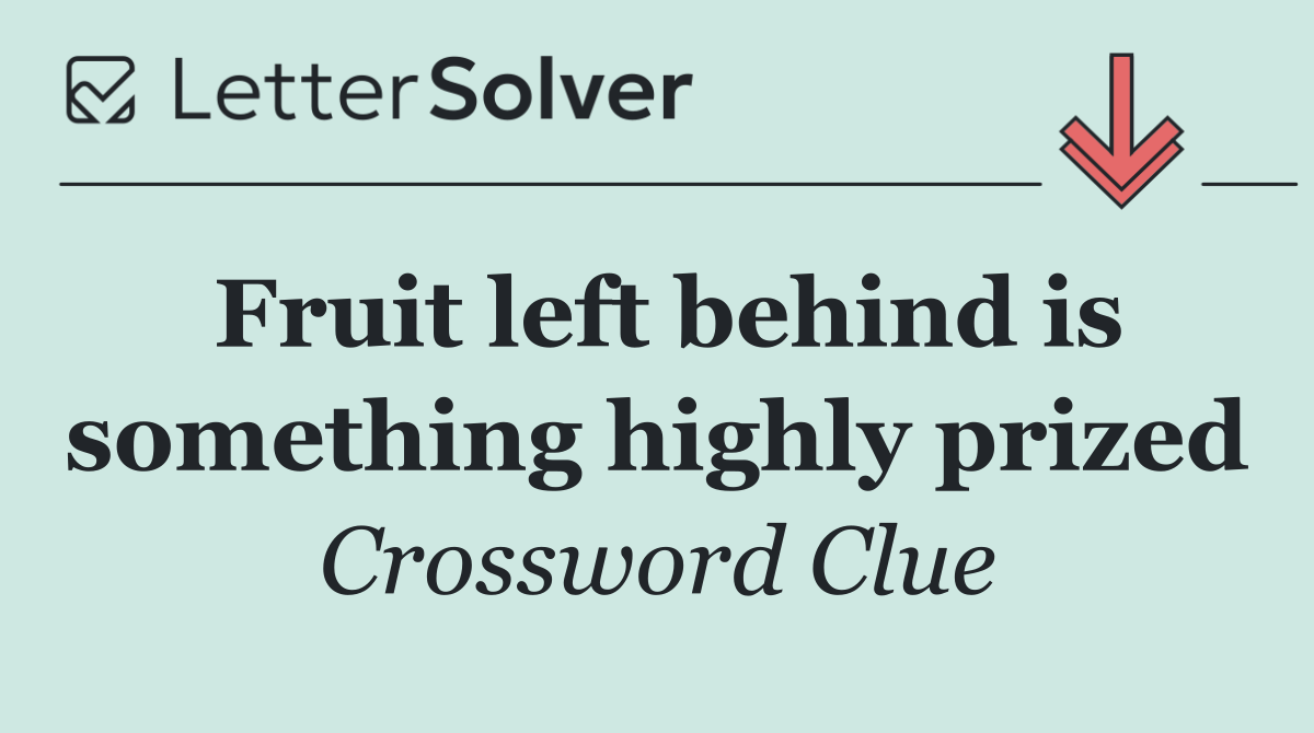 Fruit left behind is something highly prized