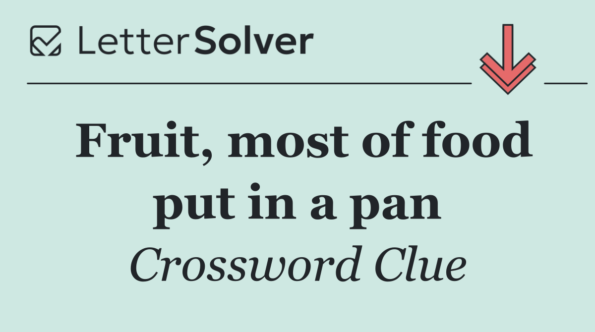 Fruit, most of food put in a pan