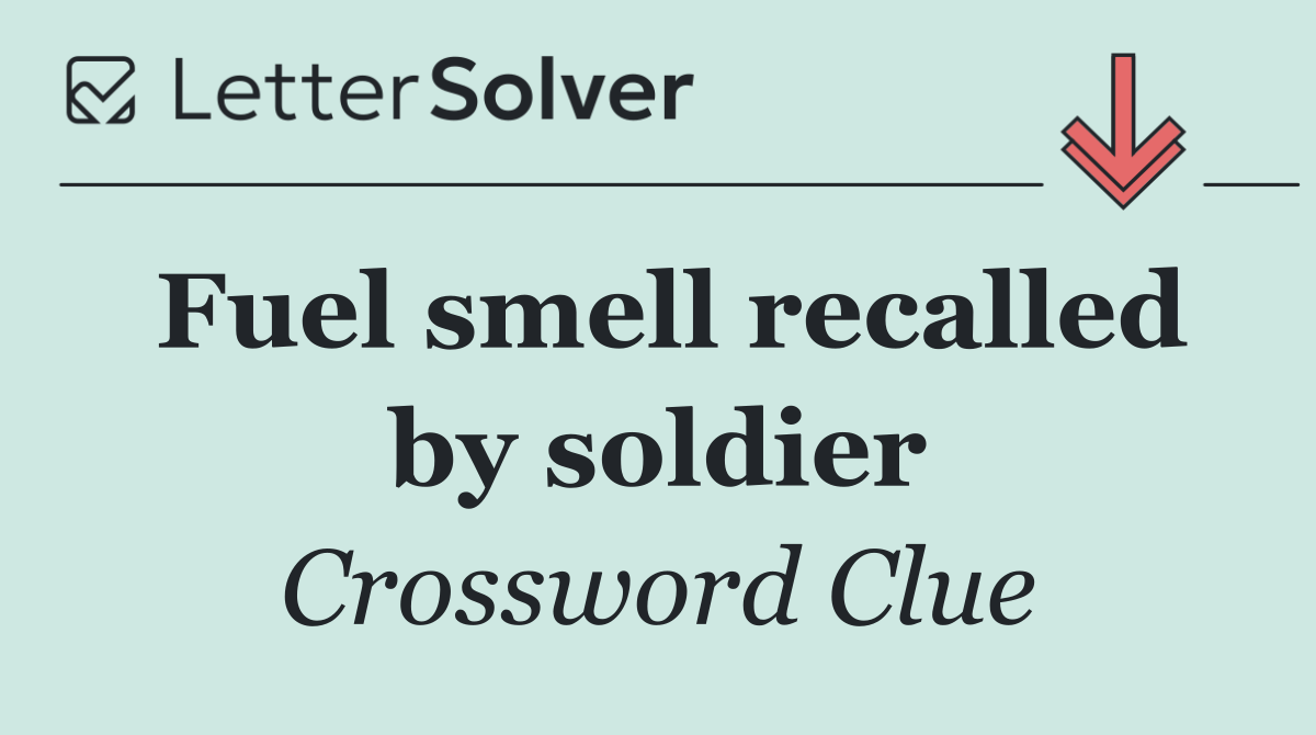 Fuel smell recalled by soldier