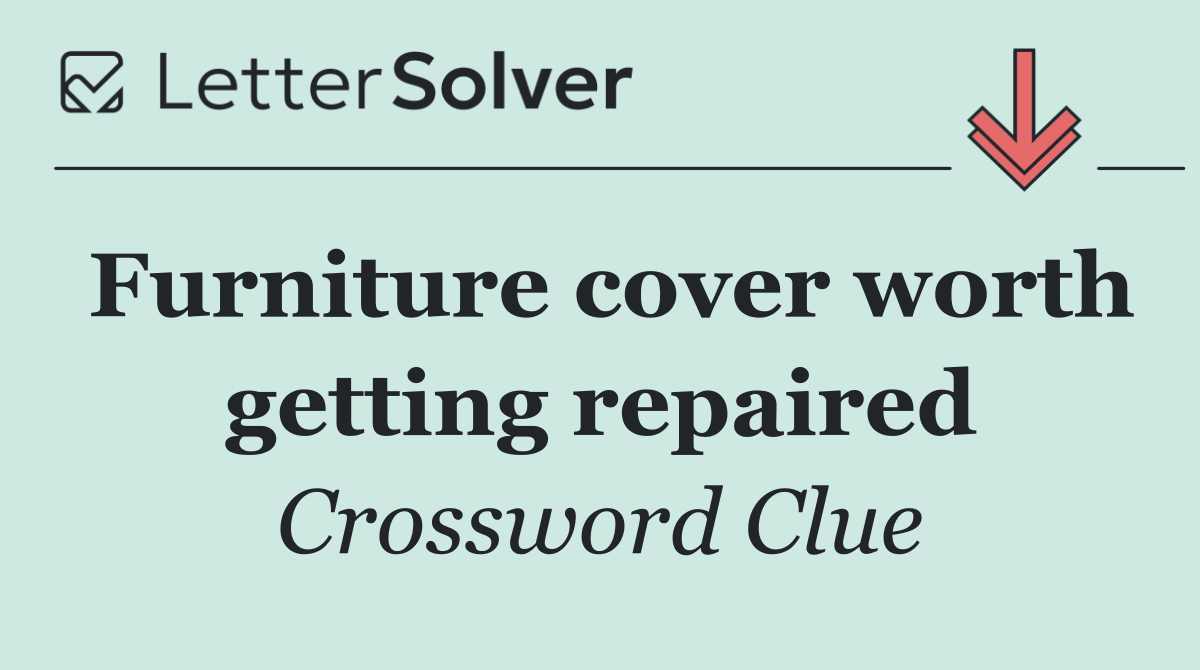 Furniture cover worth getting repaired