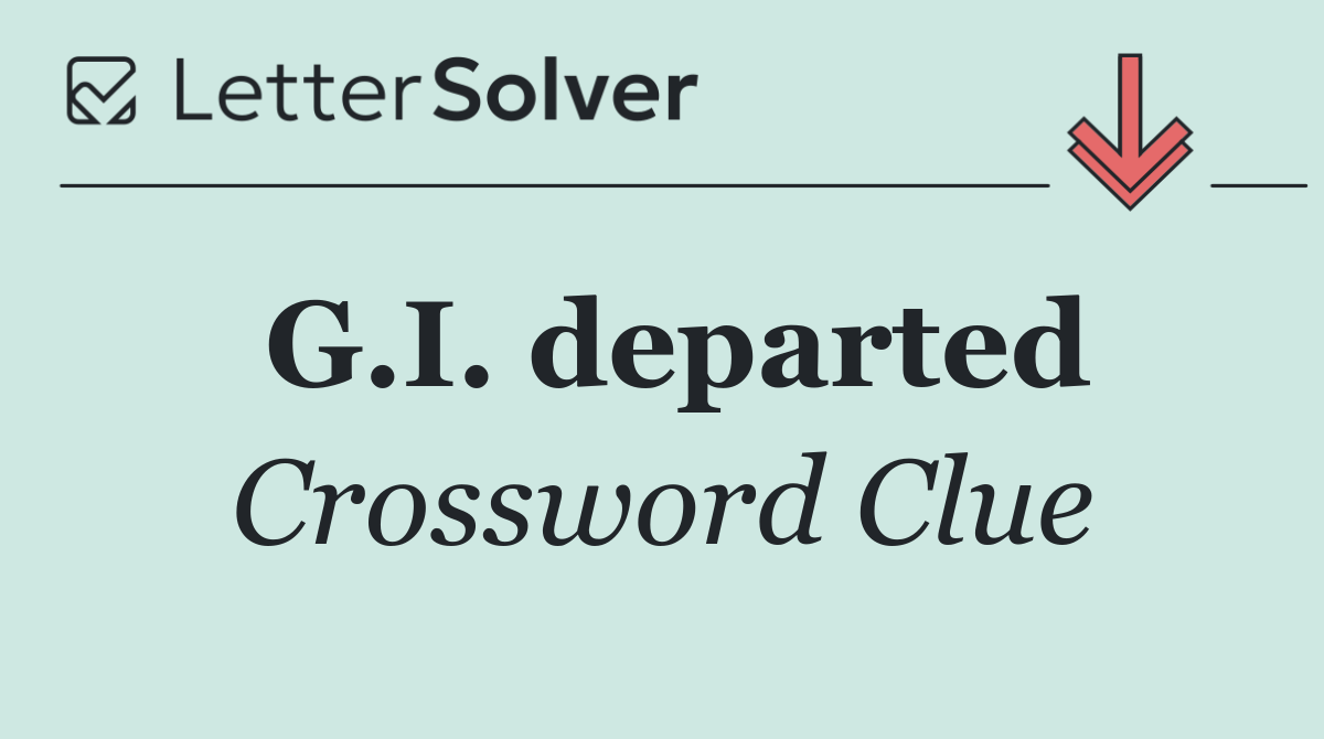 G.I. departed