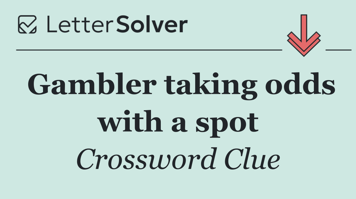 Gambler taking odds with a spot
