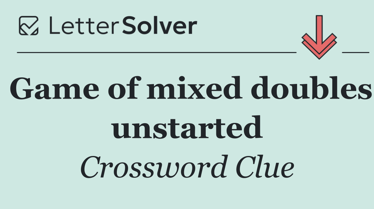 Game of mixed doubles unstarted