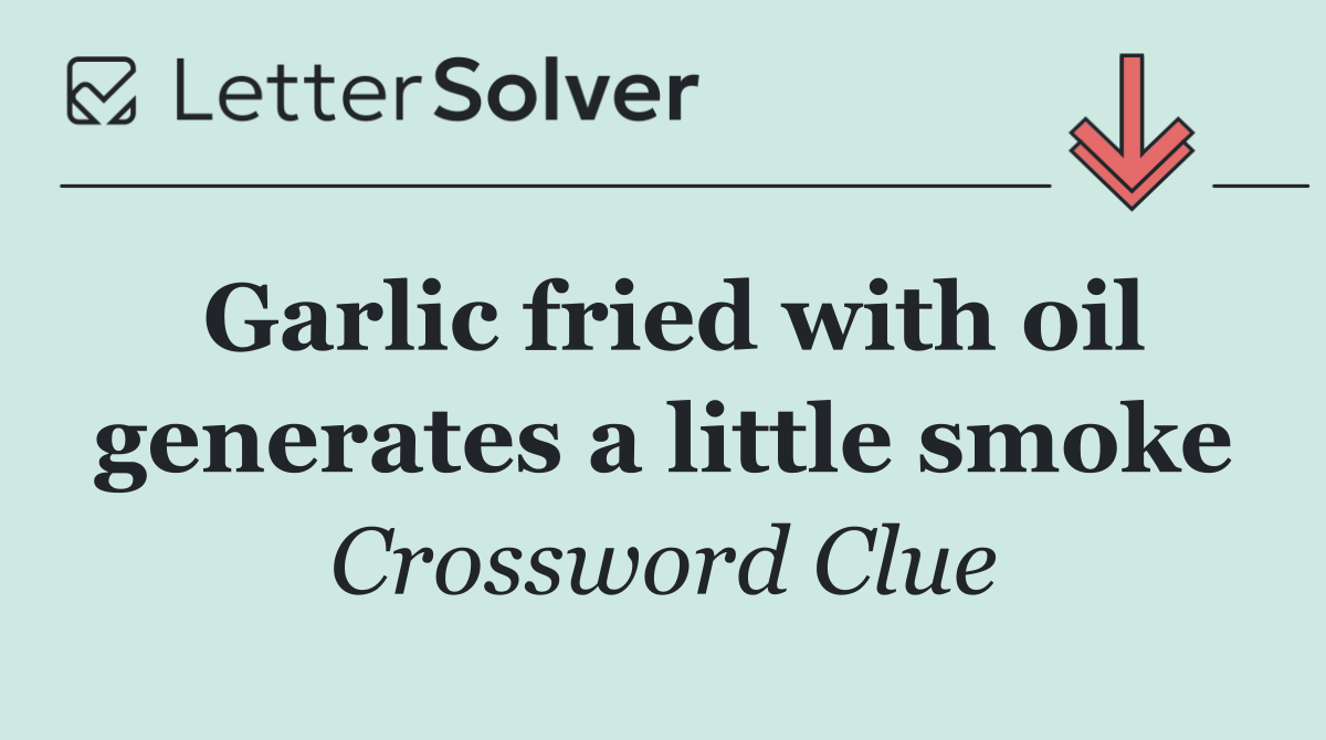 Garlic fried with oil generates a little smoke