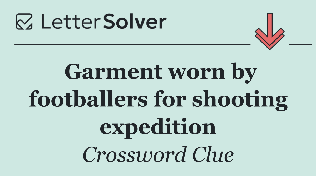 Garment worn by footballers for shooting expedition