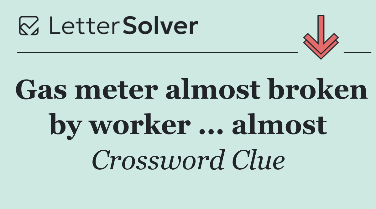 Gas meter almost broken by worker ... almost