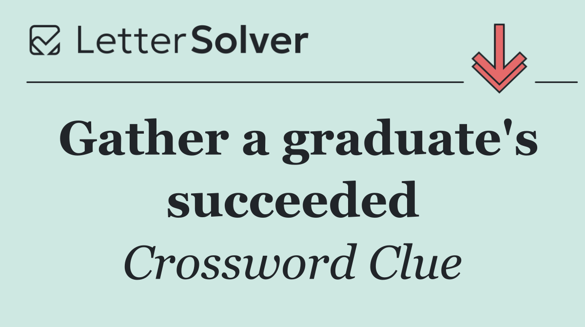 Gather a graduate's succeeded