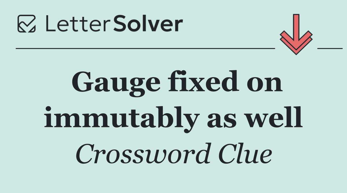 Gauge fixed on immutably as well