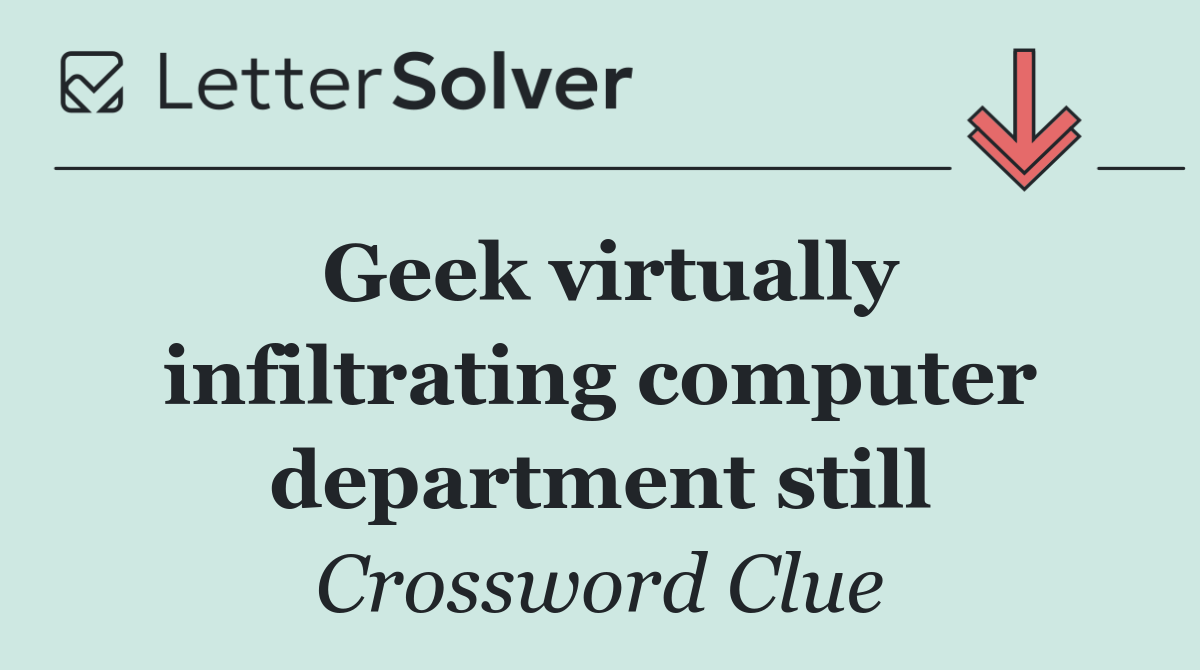 Geek virtually infiltrating computer department still