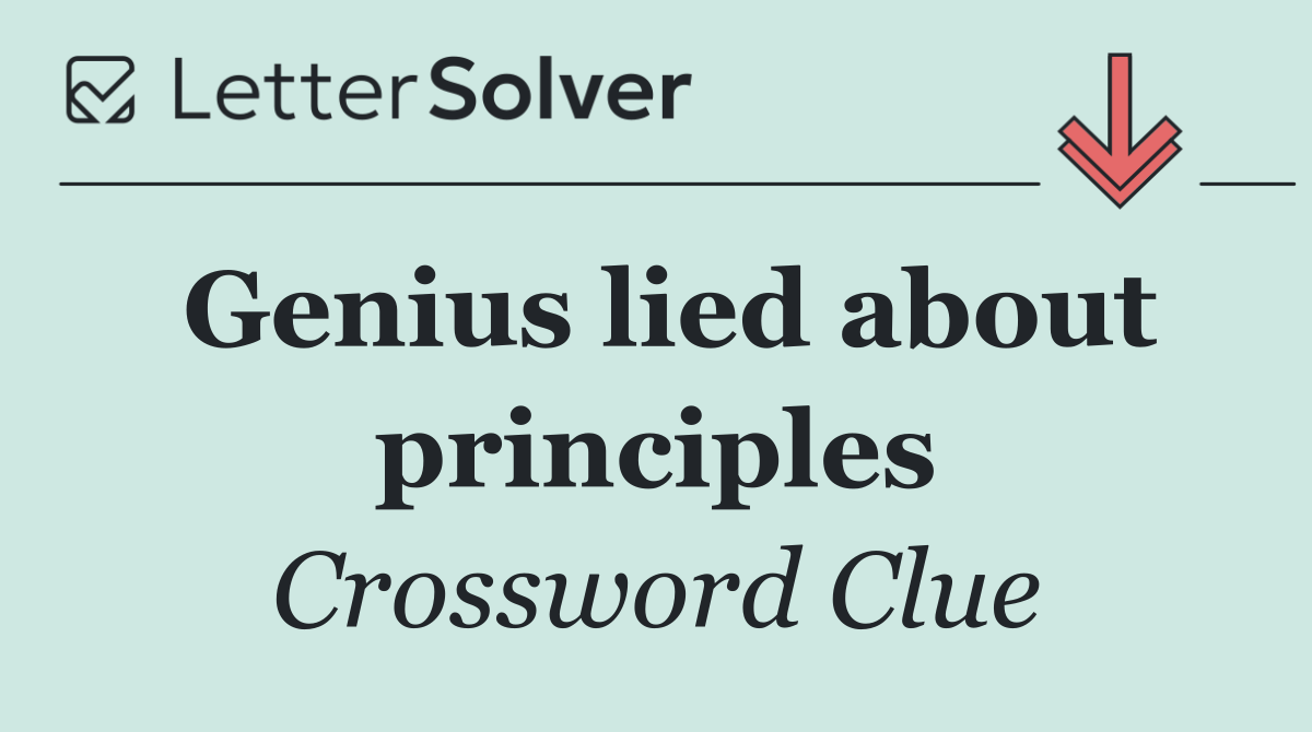 Genius lied about principles