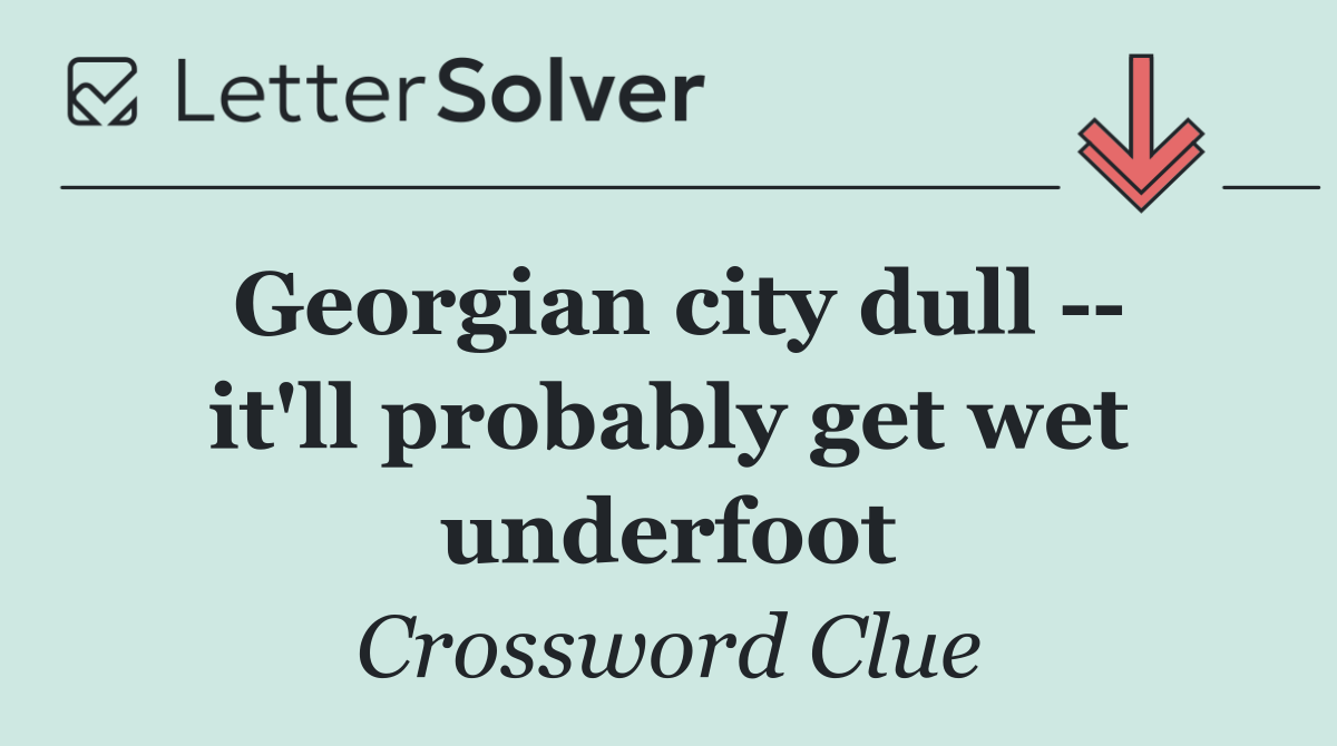 Georgian city dull    it'll probably get wet underfoot