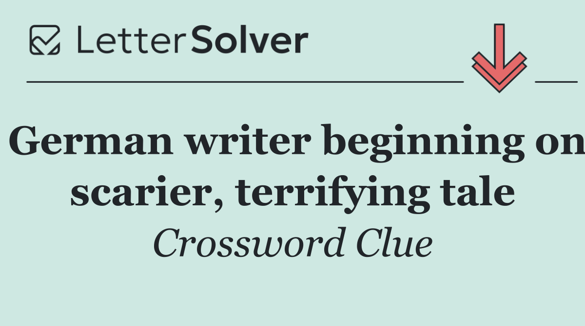 German writer beginning on scarier, terrifying tale