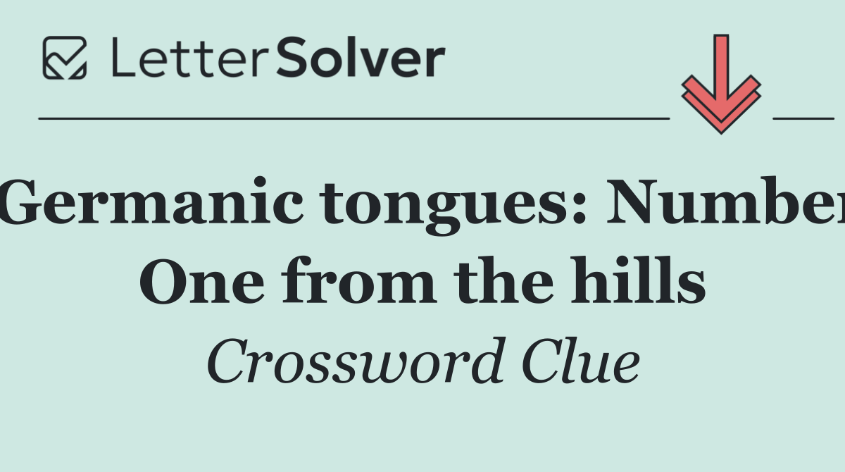 Germanic tongues: Number One from the hills