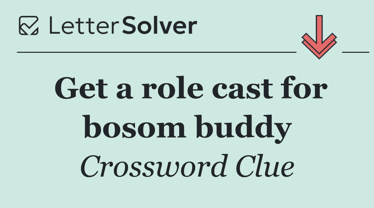 Get a role cast for bosom buddy
