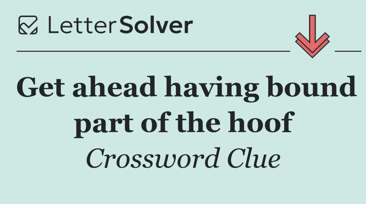 Get ahead having bound part of the hoof