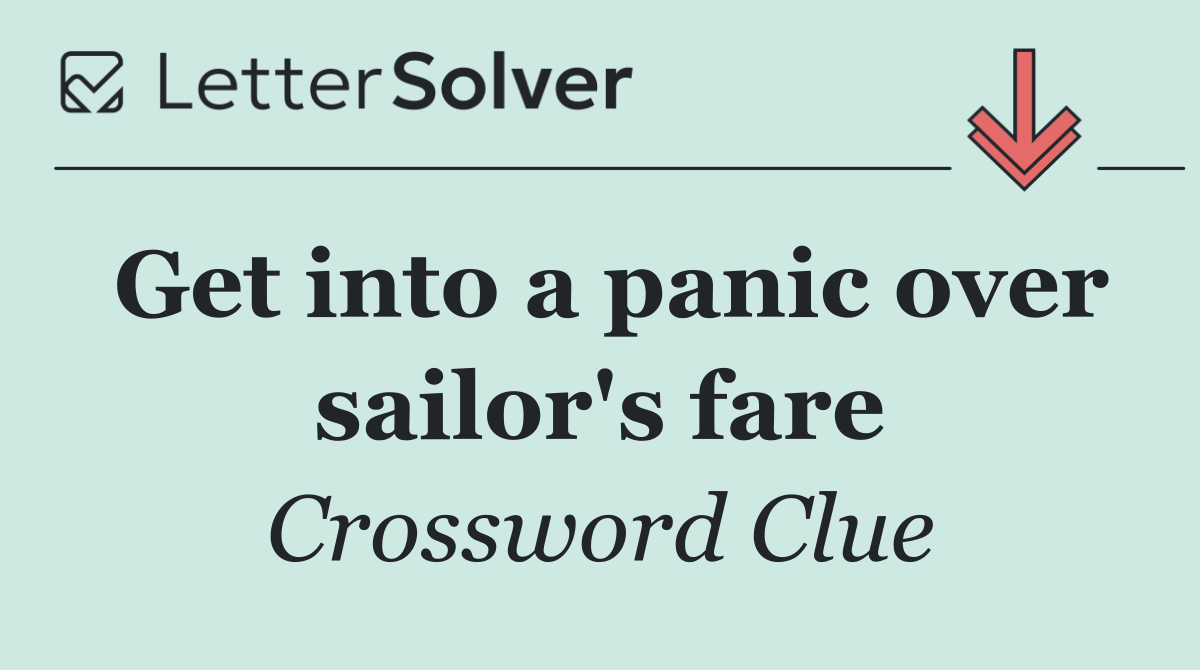 Get into a panic over sailor's fare