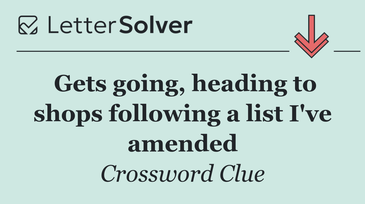 Gets going, heading to shops following a list I've amended