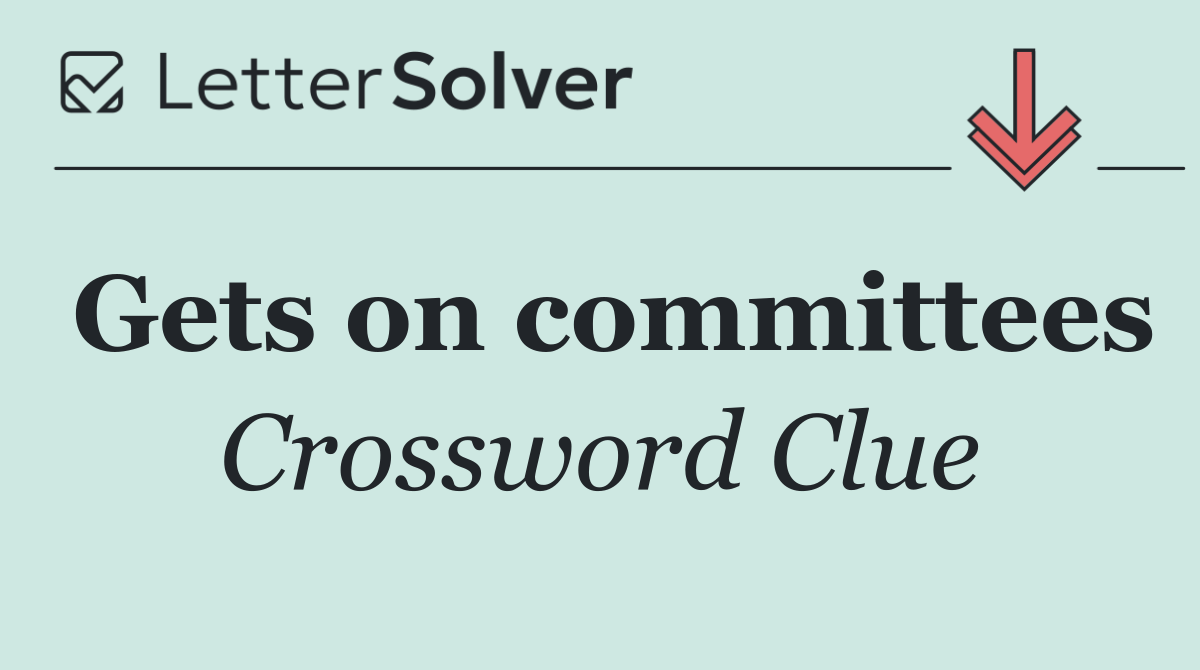 Gets on committees