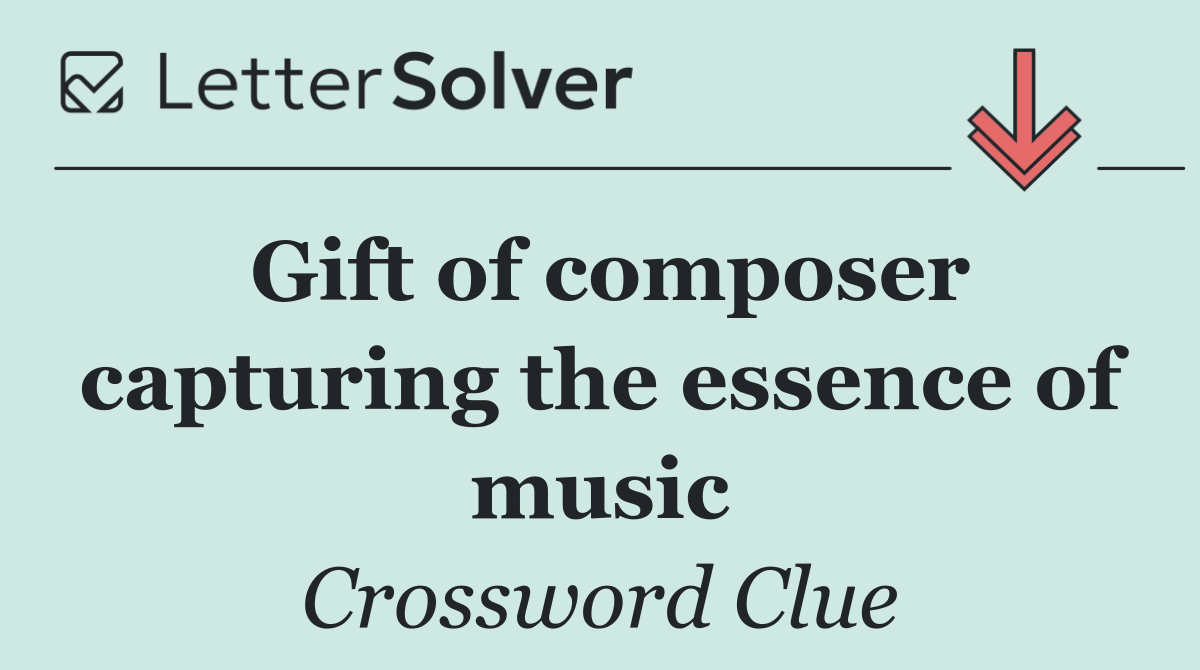 Gift of composer capturing the essence of music