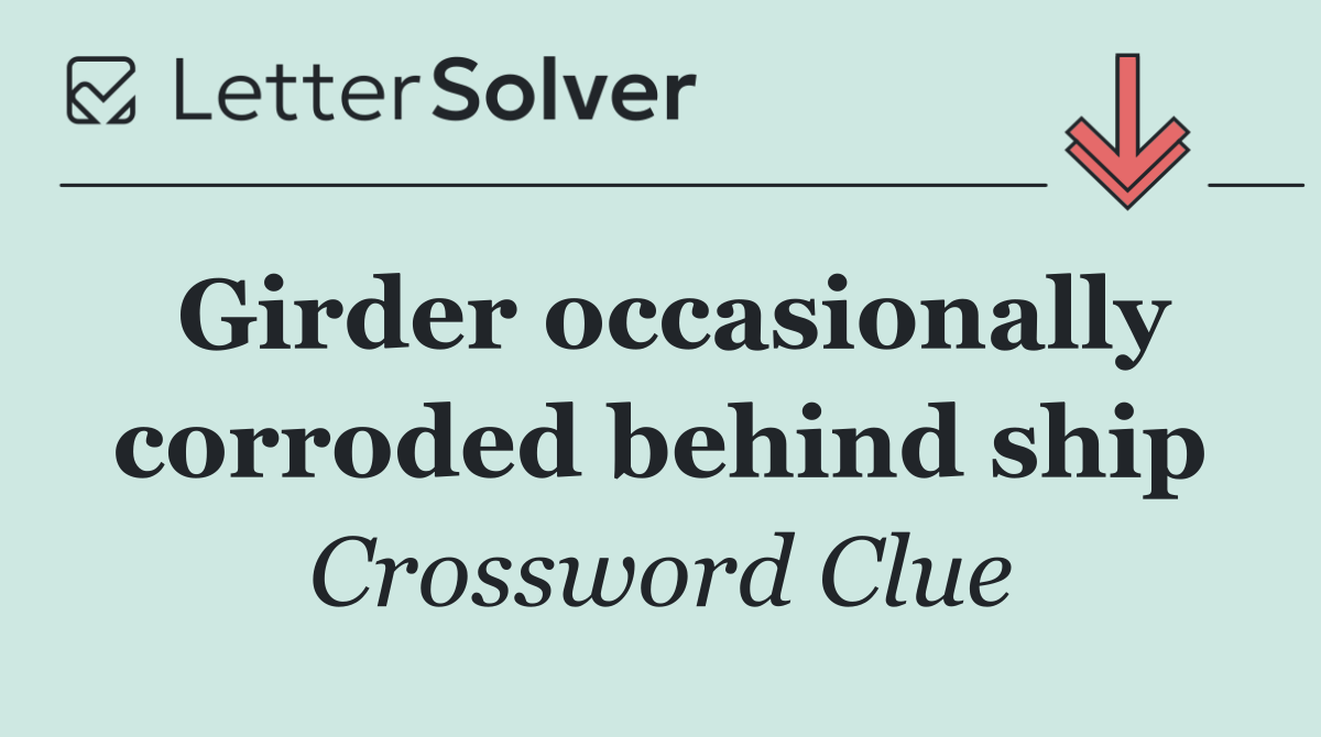 Girder occasionally corroded behind ship