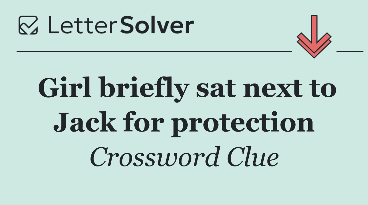 Girl briefly sat next to Jack for protection