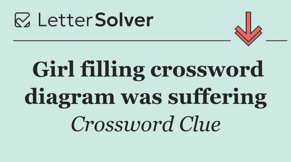 Girl filling crossword diagram was suffering