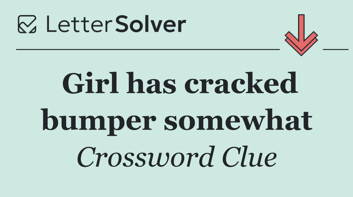 Girl has cracked bumper somewhat