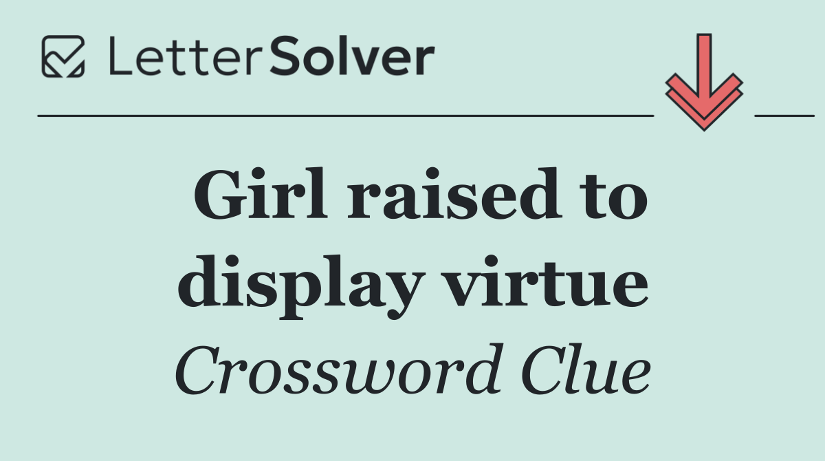 Girl raised to display virtue