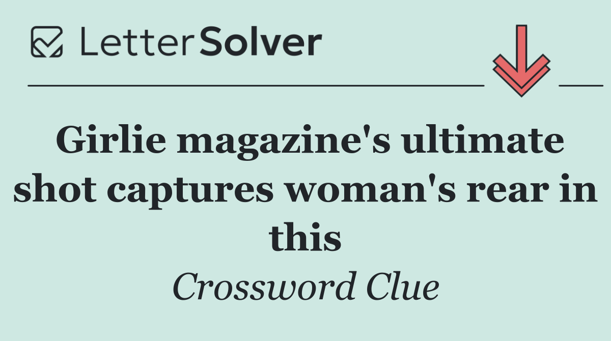 Girlie magazine's ultimate shot captures woman's rear in this
